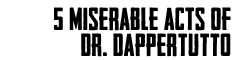 5 miserable acts of dr dappertutto btn