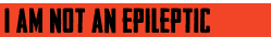 i am not an epileptic btn
