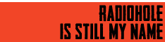 radiohole is still my name btn