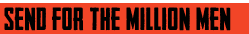 send for the million men btn